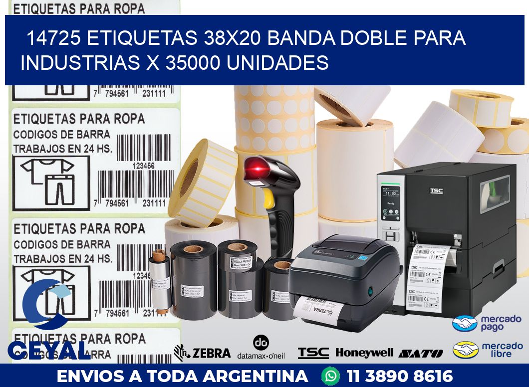 14725 ETIQUETAS 38X20 BANDA DOBLE PARA INDUSTRIAS X 35000 UNIDADES