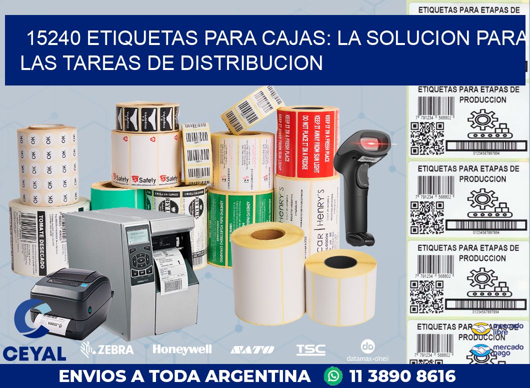 15240 ETIQUETAS PARA CAJAS: LA SOLUCION PARA LAS TAREAS DE DISTRIBUCION