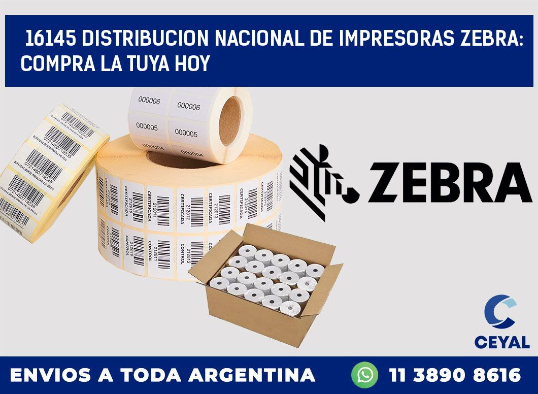 16145 DISTRIBUCION NACIONAL DE IMPRESORAS ZEBRA: COMPRA LA TUYA HOY