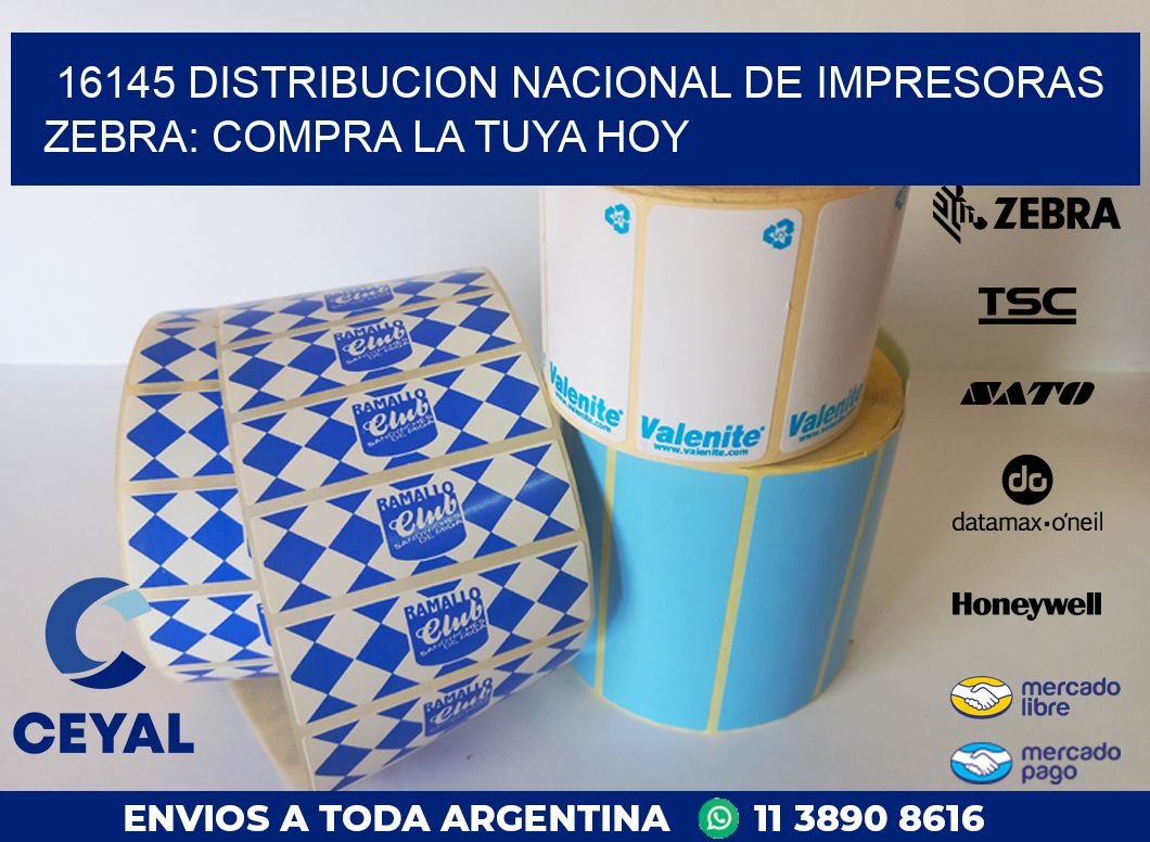16145 DISTRIBUCION NACIONAL DE IMPRESORAS ZEBRA: COMPRA LA TUYA HOY