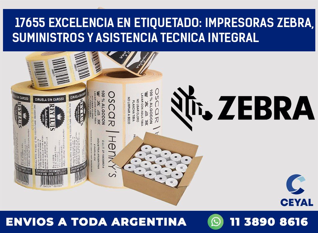 17655 EXCELENCIA EN ETIQUETADO: IMPRESORAS ZEBRA, SUMINISTROS Y ASISTENCIA TECNICA INTEGRAL