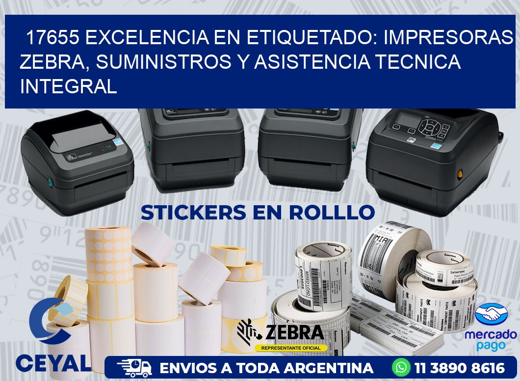 17655 EXCELENCIA EN ETIQUETADO: IMPRESORAS ZEBRA, SUMINISTROS Y ASISTENCIA TECNICA INTEGRAL