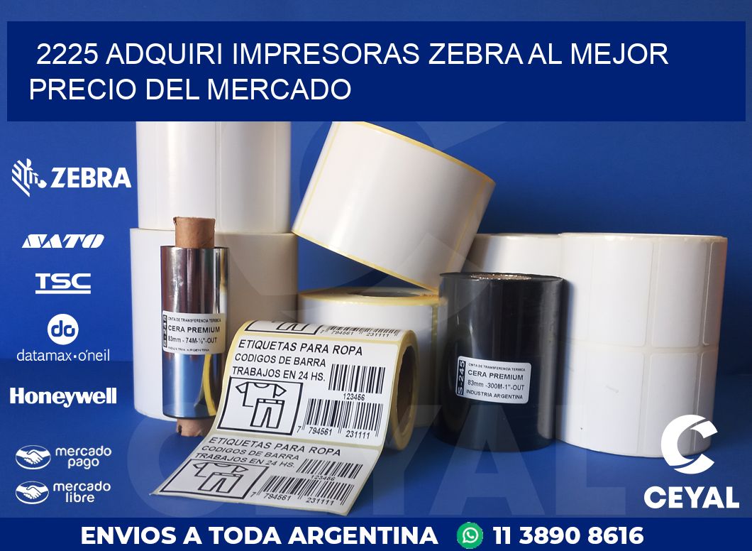 2225 ADQUIRI IMPRESORAS ZEBRA AL MEJOR PRECIO DEL MERCADO