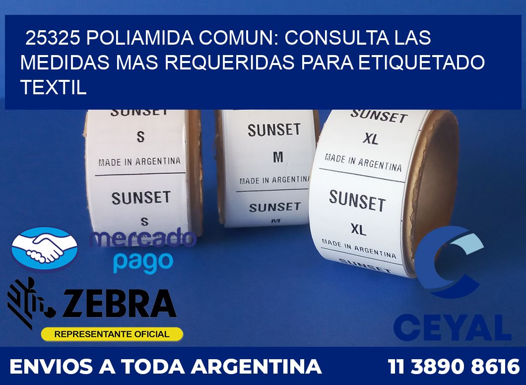 25325 POLIAMIDA COMUN: CONSULTA LAS MEDIDAS MAS REQUERIDAS PARA ETIQUETADO TEXTIL