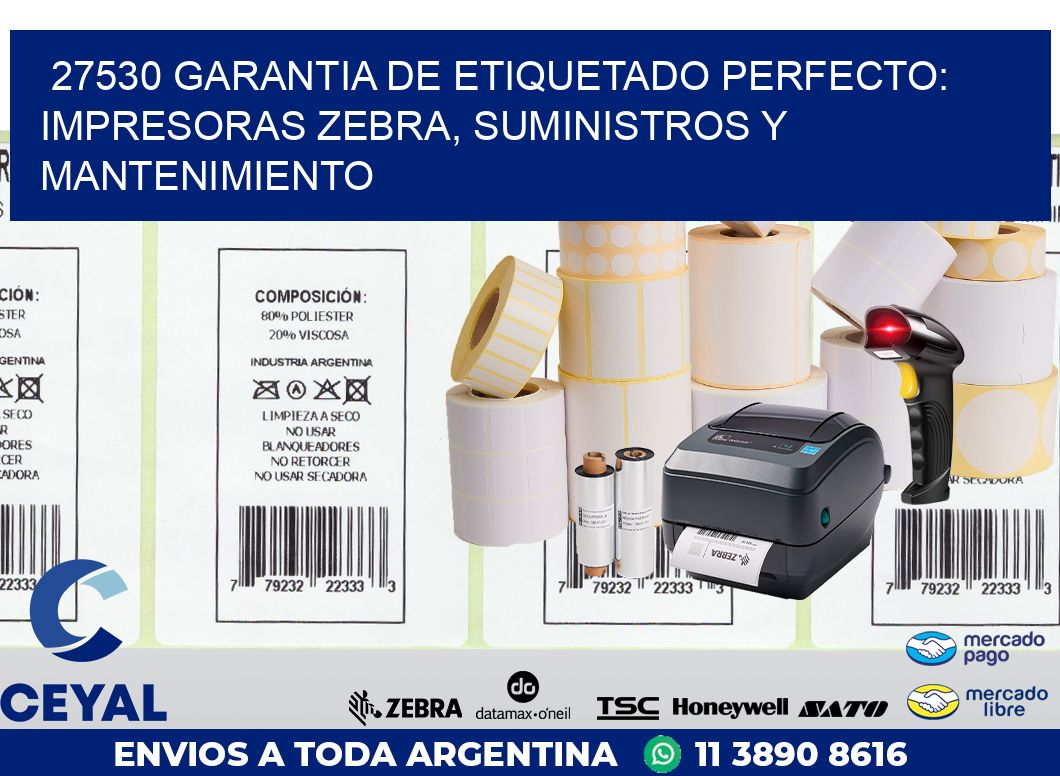 27530 GARANTIA DE ETIQUETADO PERFECTO: IMPRESORAS ZEBRA, SUMINISTROS Y MANTENIMIENTO