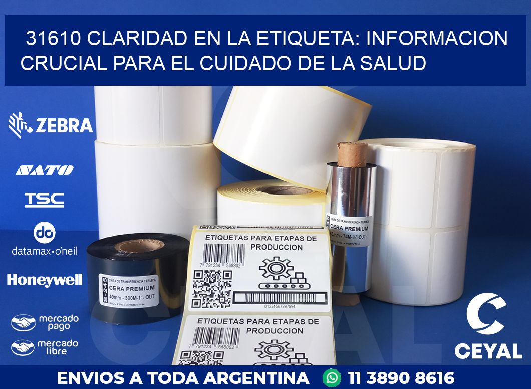 31610 CLARIDAD EN LA ETIQUETA: INFORMACION CRUCIAL PARA EL CUIDADO DE LA SALUD