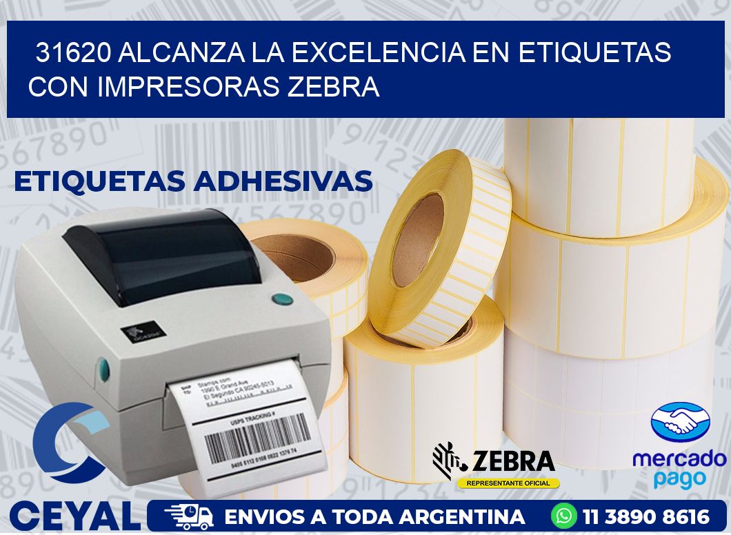 31620 ALCANZA LA EXCELENCIA EN ETIQUETAS CON IMPRESORAS ZEBRA