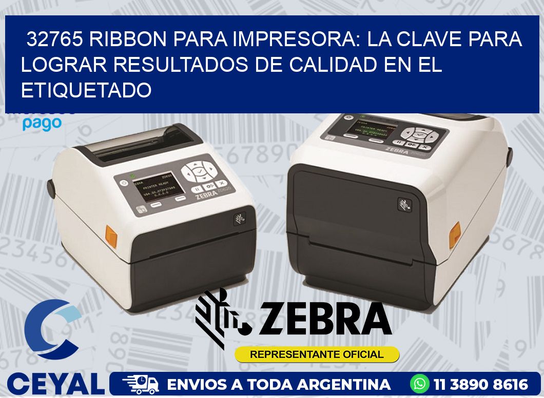 32765 RIBBON PARA IMPRESORA: LA CLAVE PARA LOGRAR RESULTADOS DE CALIDAD EN EL ETIQUETADO