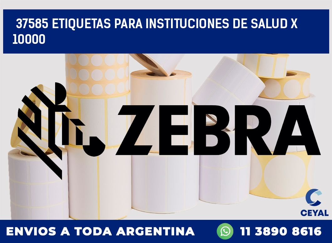 37585 ETIQUETAS PARA INSTITUCIONES DE SALUD X 10000