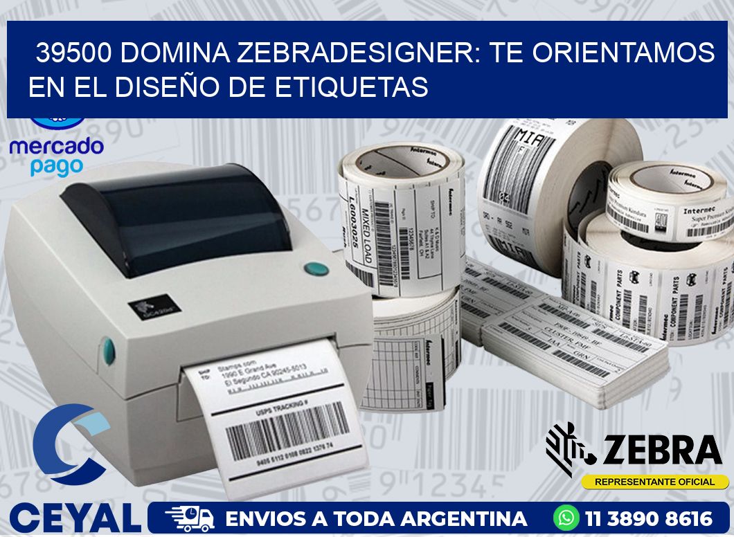 39500 DOMINA ZEBRADESIGNER: TE ORIENTAMOS EN EL DISEÑO DE ETIQUETAS