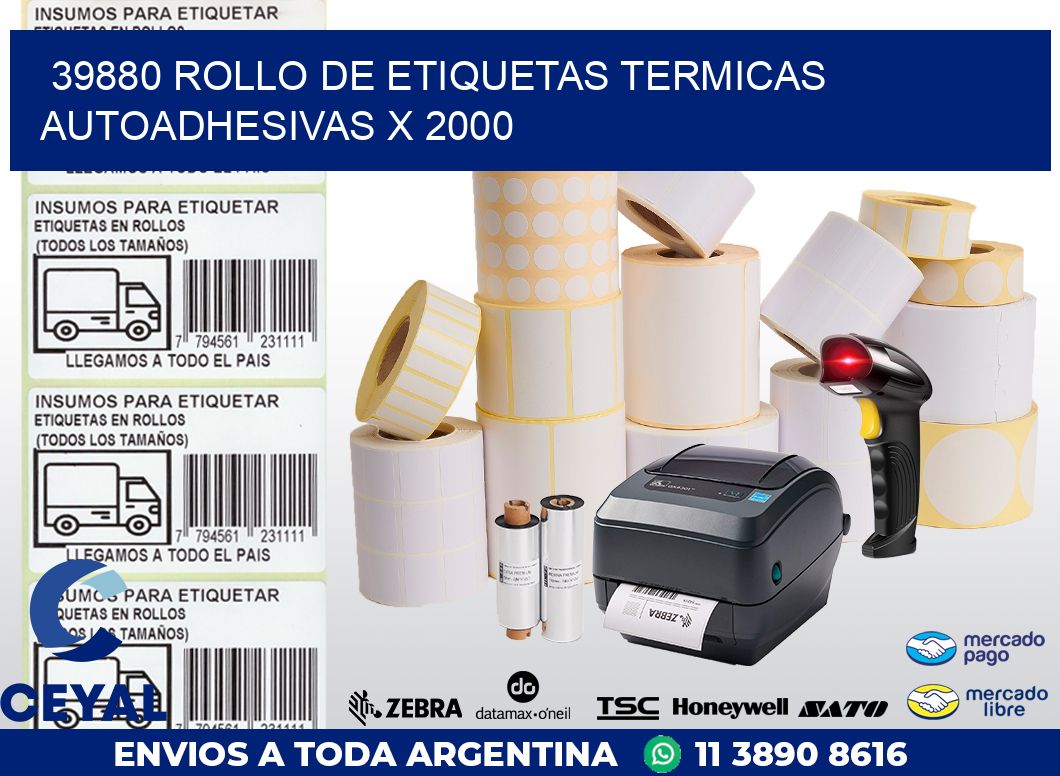 39880 ROLLO DE ETIQUETAS TERMICAS AUTOADHESIVAS X 2000