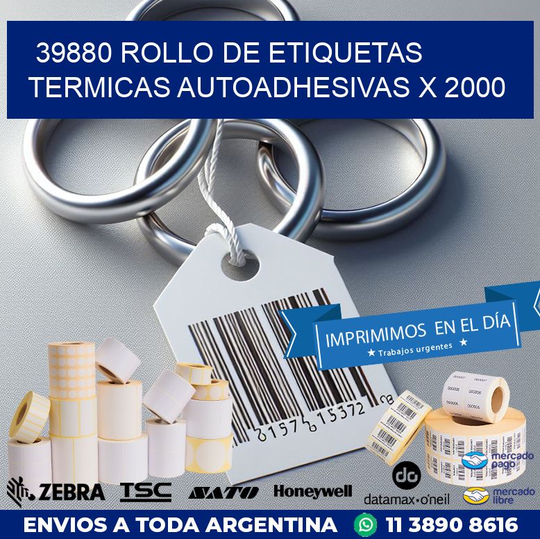 39880 ROLLO DE ETIQUETAS TERMICAS AUTOADHESIVAS X 2000