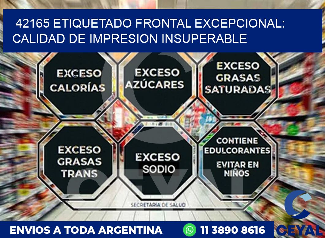 42165 ETIQUETADO FRONTAL EXCEPCIONAL: CALIDAD DE IMPRESION INSUPERABLE