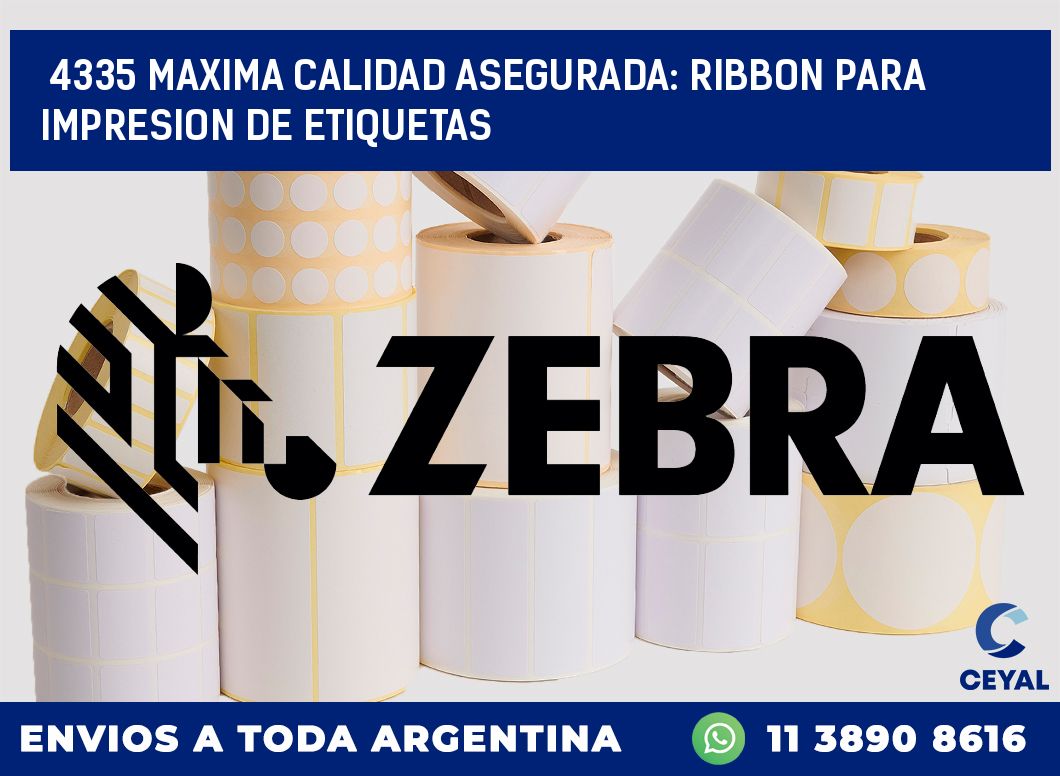 4335 MAXIMA CALIDAD ASEGURADA: RIBBON PARA IMPRESION DE ETIQUETAS