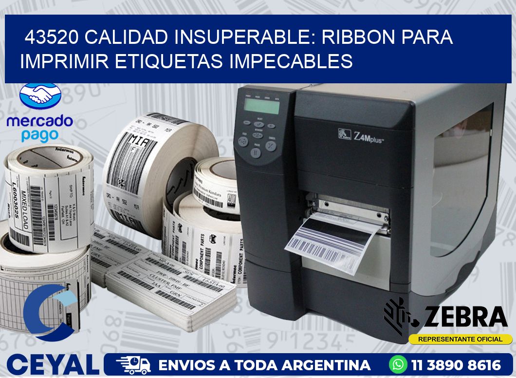 43520 CALIDAD INSUPERABLE: RIBBON PARA IMPRIMIR ETIQUETAS IMPECABLES