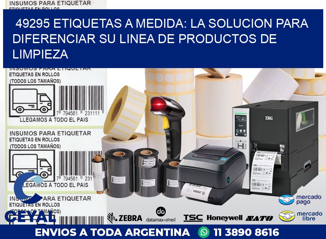 49295 ETIQUETAS A MEDIDA: LA SOLUCION PARA DIFERENCIAR SU LINEA DE PRODUCTOS DE LIMPIEZA