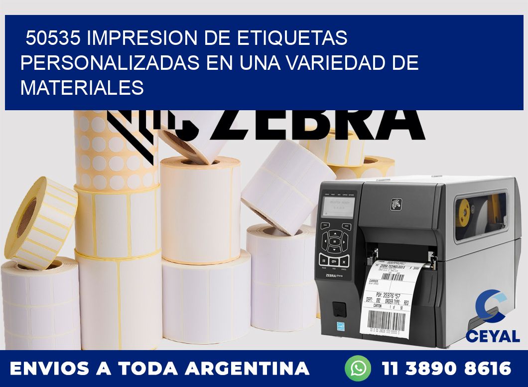 50535 IMPRESION DE ETIQUETAS PERSONALIZADAS EN UNA VARIEDAD DE MATERIALES