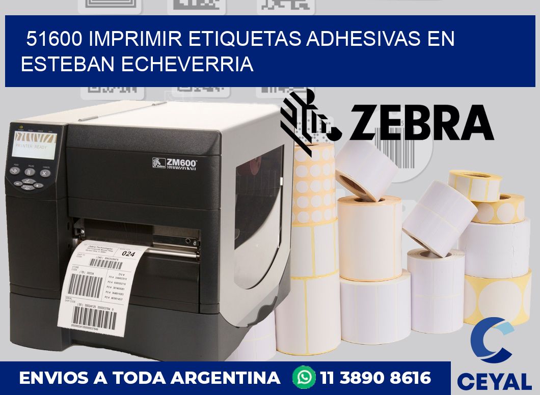 51600 IMPRIMIR ETIQUETAS ADHESIVAS EN ESTEBAN ECHEVERRIA
