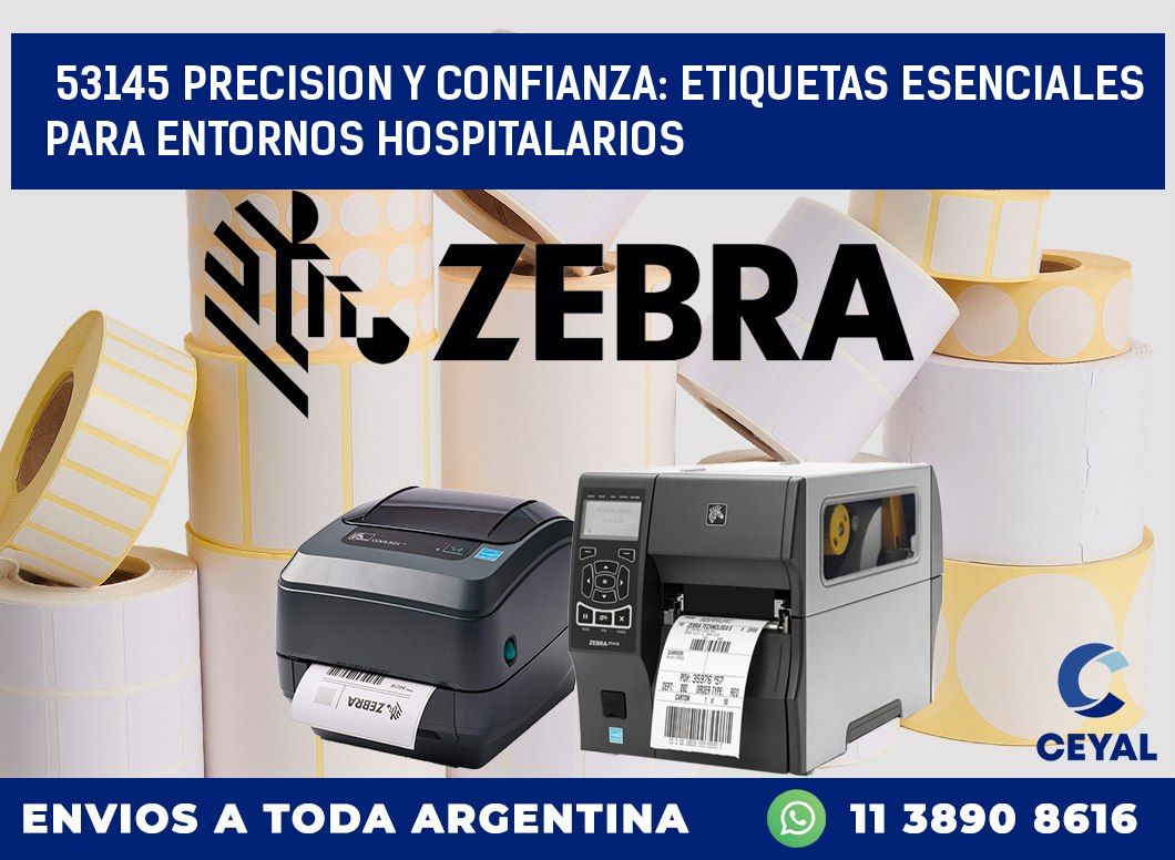 53145 PRECISION Y CONFIANZA: ETIQUETAS ESENCIALES PARA ENTORNOS HOSPITALARIOS