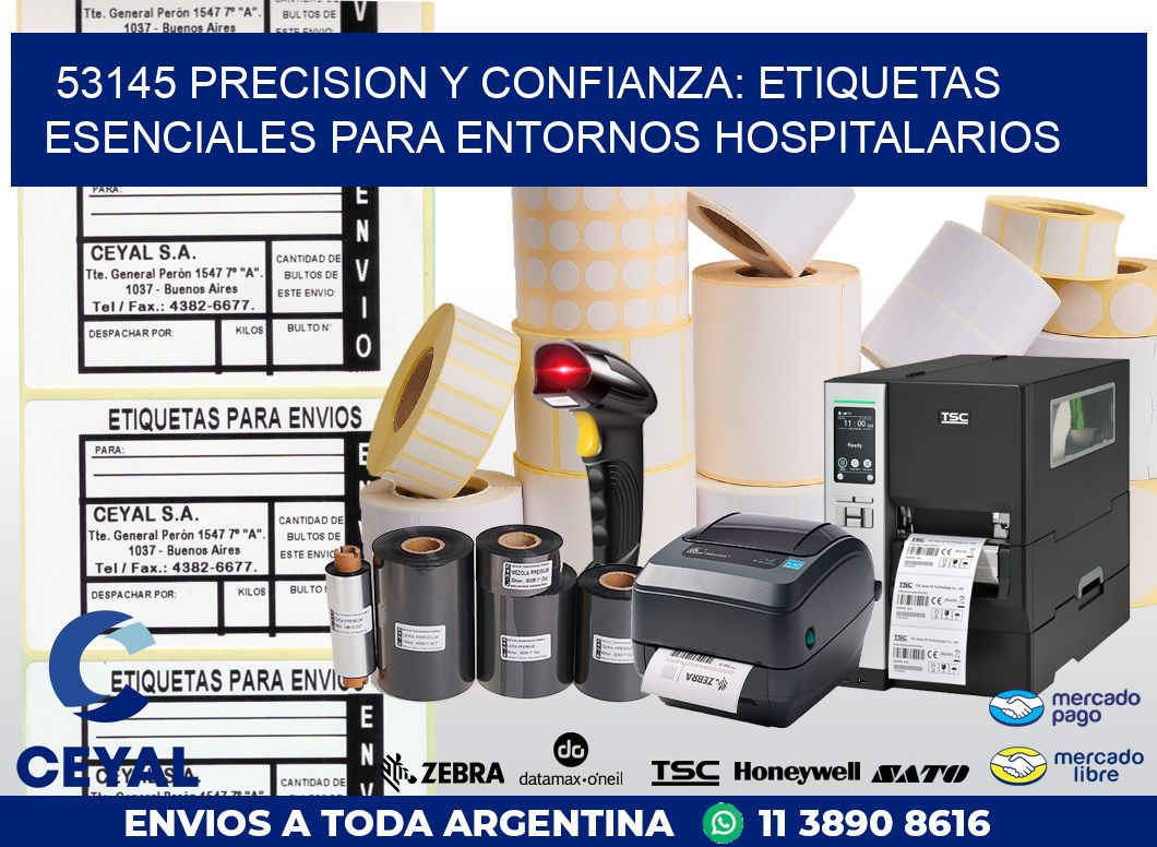 53145 PRECISION Y CONFIANZA: ETIQUETAS ESENCIALES PARA ENTORNOS HOSPITALARIOS