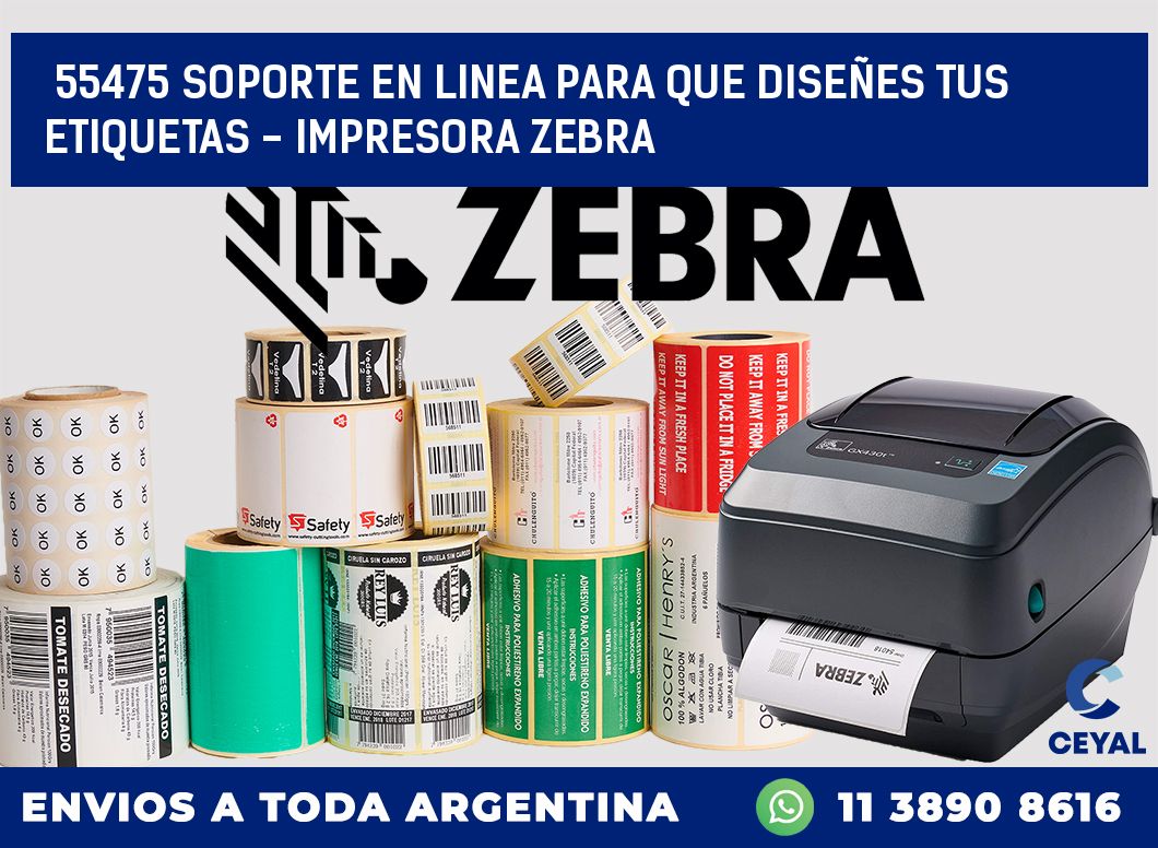 55475 SOPORTE EN LINEA PARA QUE DISEÑES TUS ETIQUETAS – IMPRESORA ZEBRA