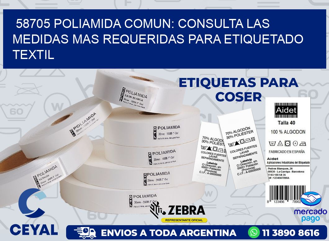 58705 POLIAMIDA COMUN: CONSULTA LAS MEDIDAS MAS REQUERIDAS PARA ETIQUETADO TEXTIL