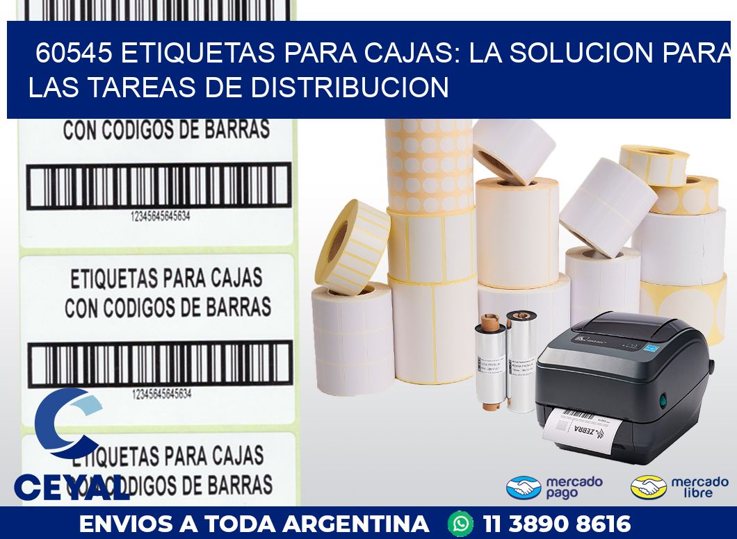 60545 ETIQUETAS PARA CAJAS: LA SOLUCION PARA LAS TAREAS DE DISTRIBUCION
