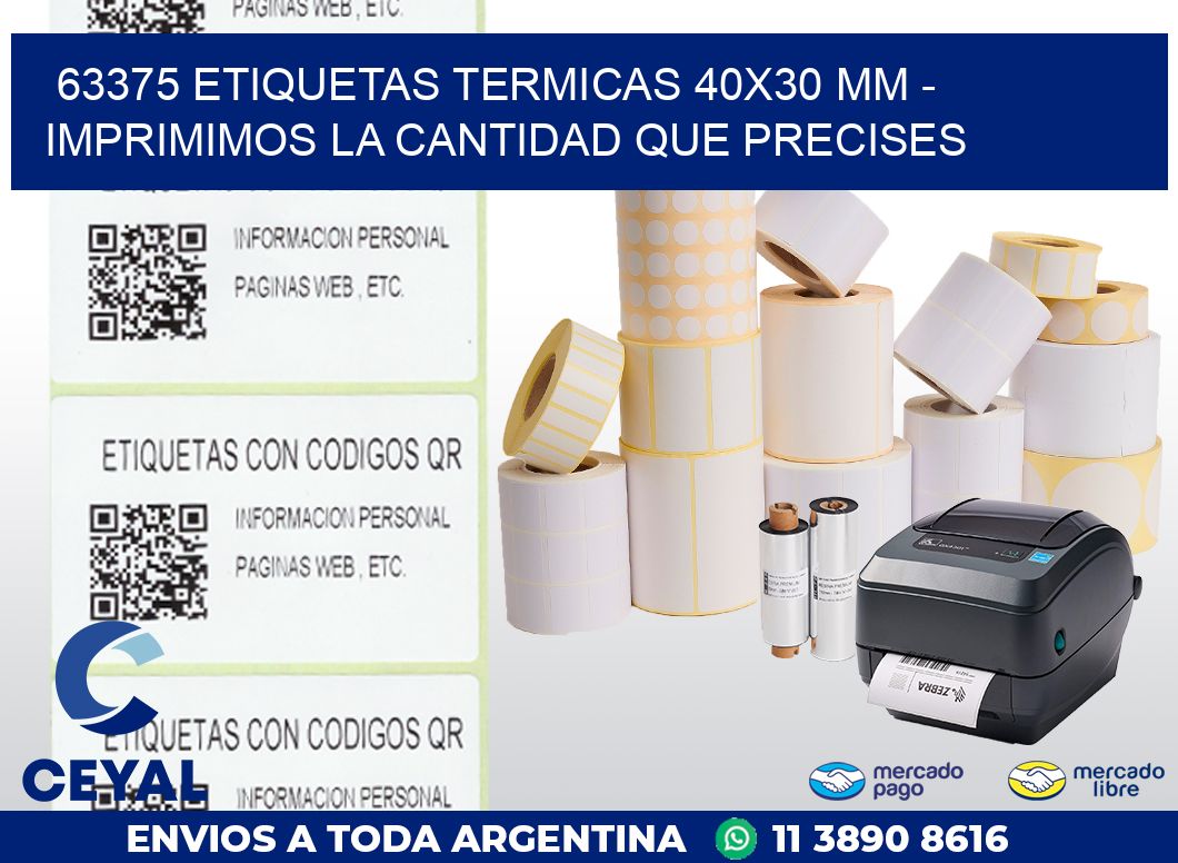 63375 ETIQUETAS TERMICAS 40X30 MM - IMPRIMIMOS LA CANTIDAD QUE PRECISES