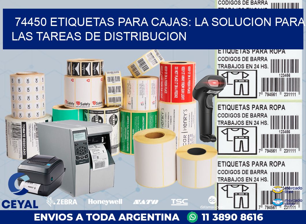 74450 ETIQUETAS PARA CAJAS: LA SOLUCION PARA LAS TAREAS DE DISTRIBUCION