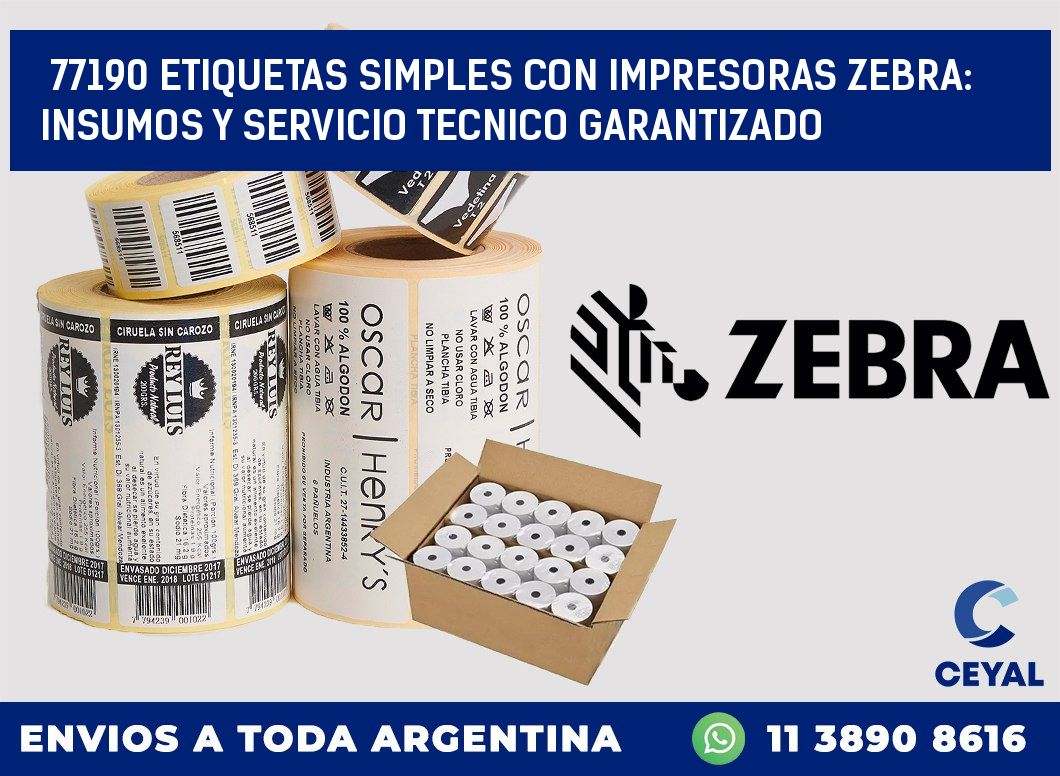 77190 ETIQUETAS SIMPLES CON IMPRESORAS ZEBRA: INSUMOS Y SERVICIO TECNICO GARANTIZADO