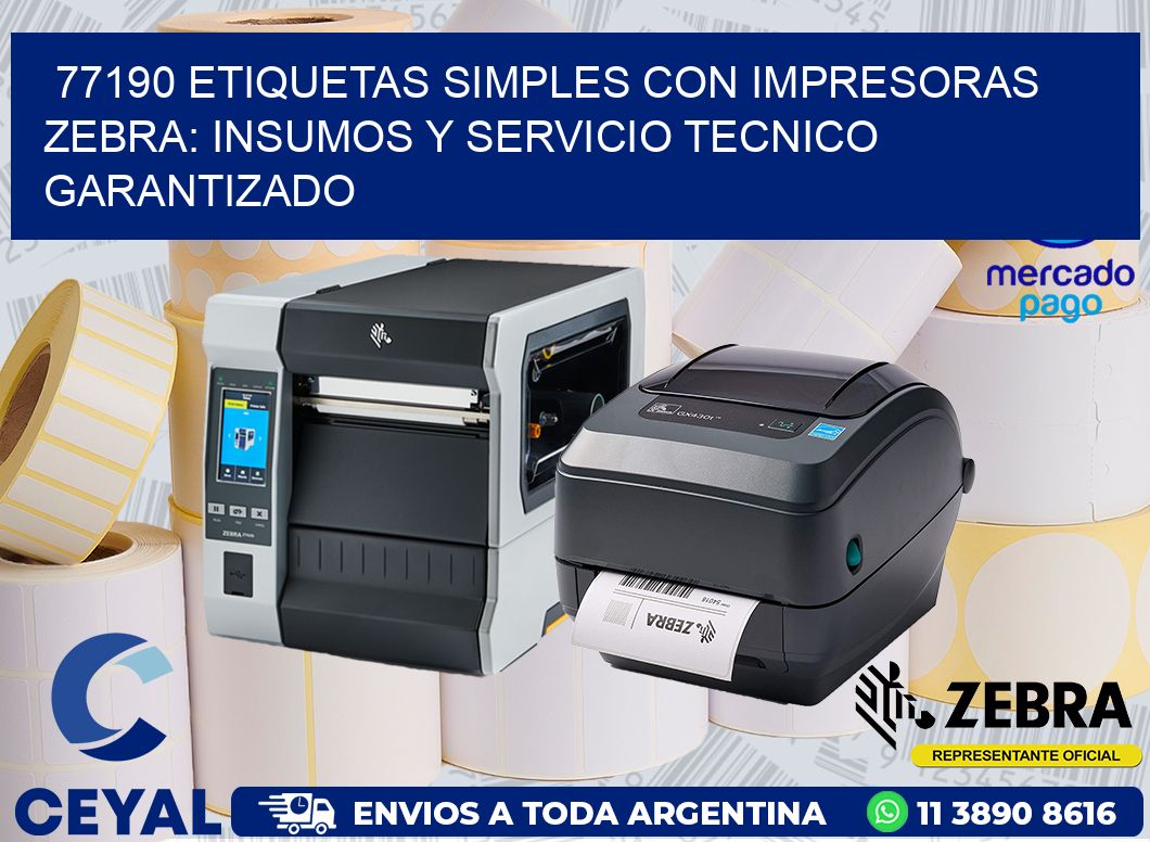 77190 ETIQUETAS SIMPLES CON IMPRESORAS ZEBRA: INSUMOS Y SERVICIO TECNICO GARANTIZADO