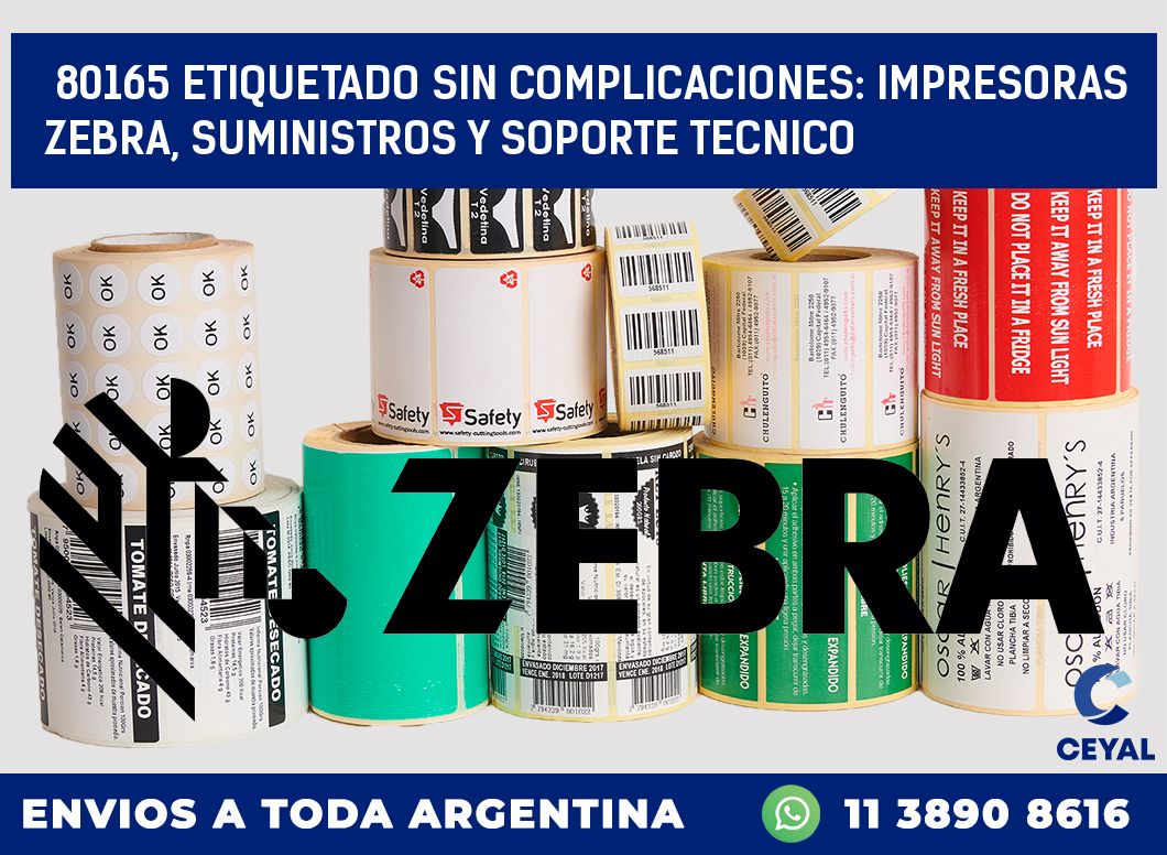 80165 ETIQUETADO SIN COMPLICACIONES: IMPRESORAS ZEBRA, SUMINISTROS Y SOPORTE TECNICO