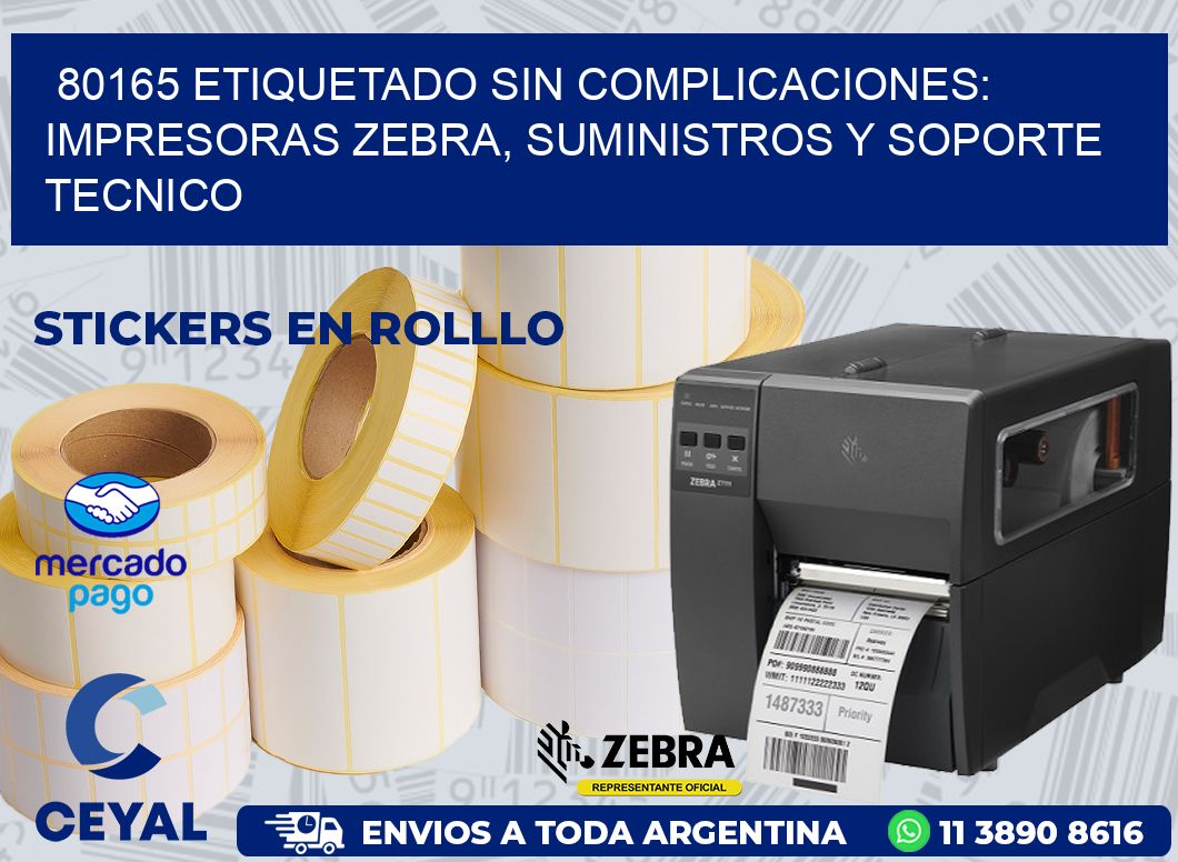 80165 ETIQUETADO SIN COMPLICACIONES: IMPRESORAS ZEBRA, SUMINISTROS Y SOPORTE TECNICO