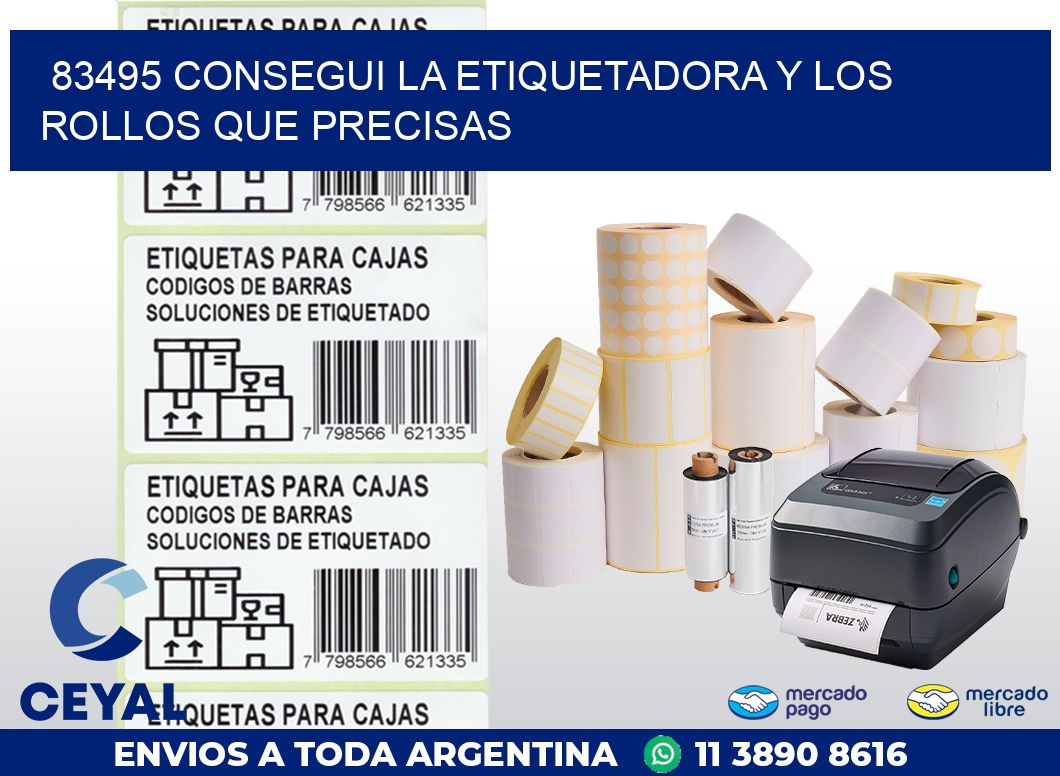 83495 CONSEGUI LA ETIQUETADORA Y LOS ROLLOS QUE PRECISAS