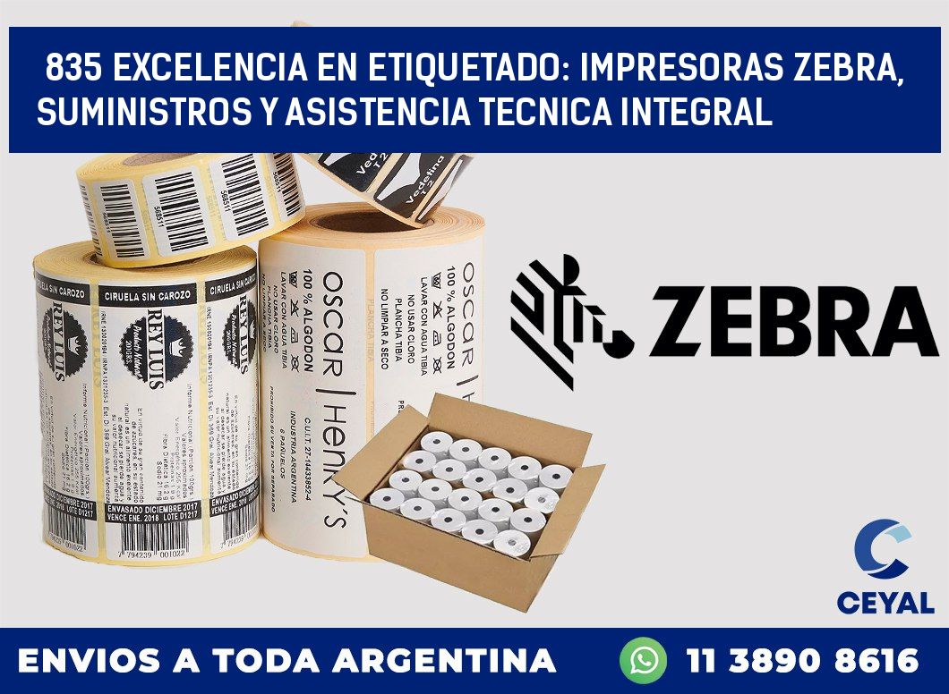 835 EXCELENCIA EN ETIQUETADO: IMPRESORAS ZEBRA, SUMINISTROS Y ASISTENCIA TECNICA INTEGRAL