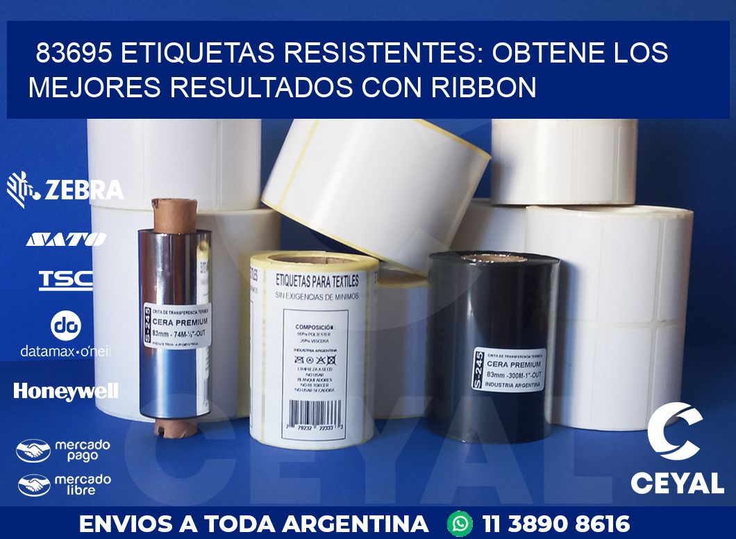83695 ETIQUETAS RESISTENTES: OBTENE LOS MEJORES RESULTADOS CON RIBBON