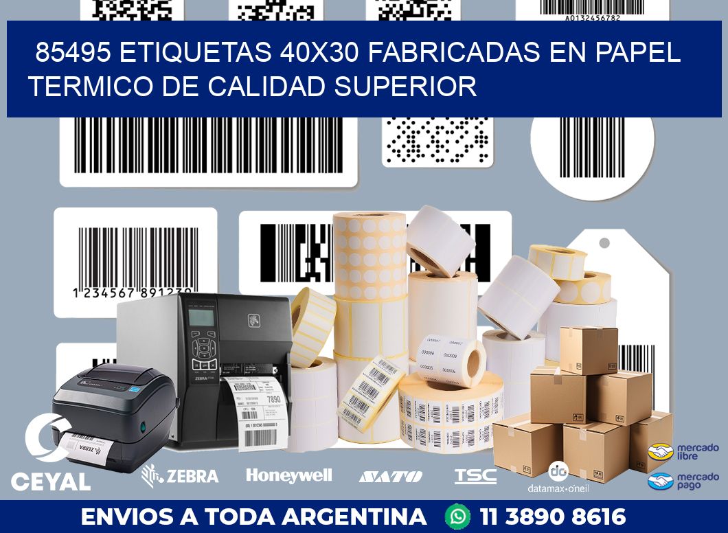 85495 ETIQUETAS 40X30 FABRICADAS EN PAPEL TERMICO DE CALIDAD SUPERIOR
