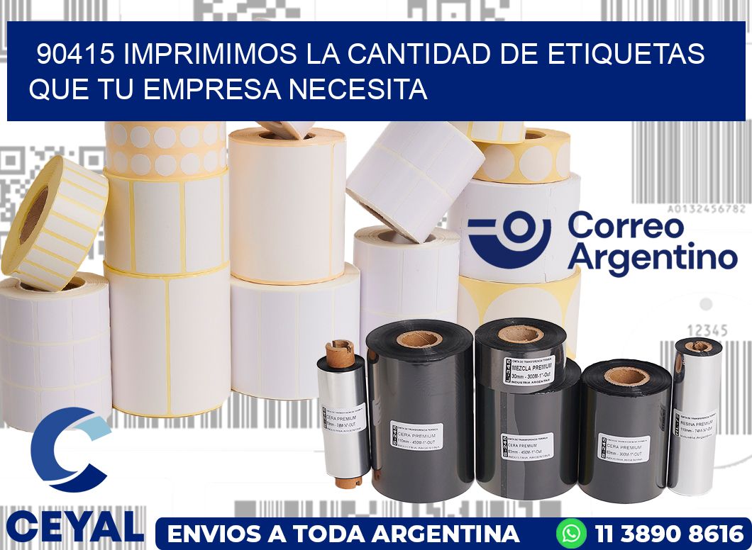 90415 IMPRIMIMOS LA CANTIDAD DE ETIQUETAS QUE TU EMPRESA NECESITA