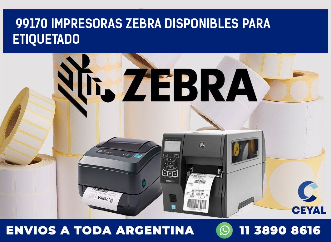 99170 IMPRESORAS ZEBRA DISPONIBLES PARA ETIQUETADO