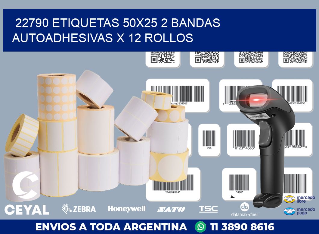 22790 ETIQUETAS 50X25 2 BANDAS AUTOADHESIVAS X 12 ROLLOS