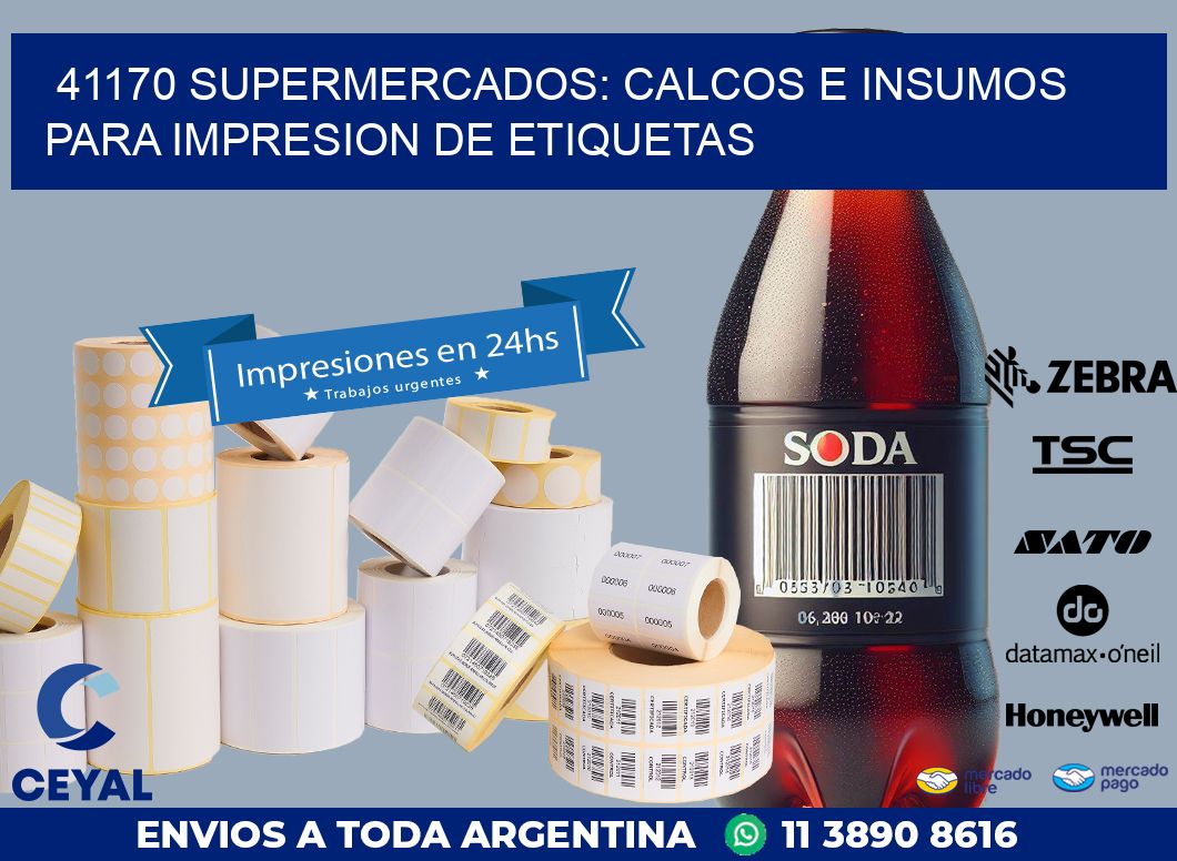 41170 SUPERMERCADOS: CALCOS E INSUMOS PARA IMPRESION DE ETIQUETAS