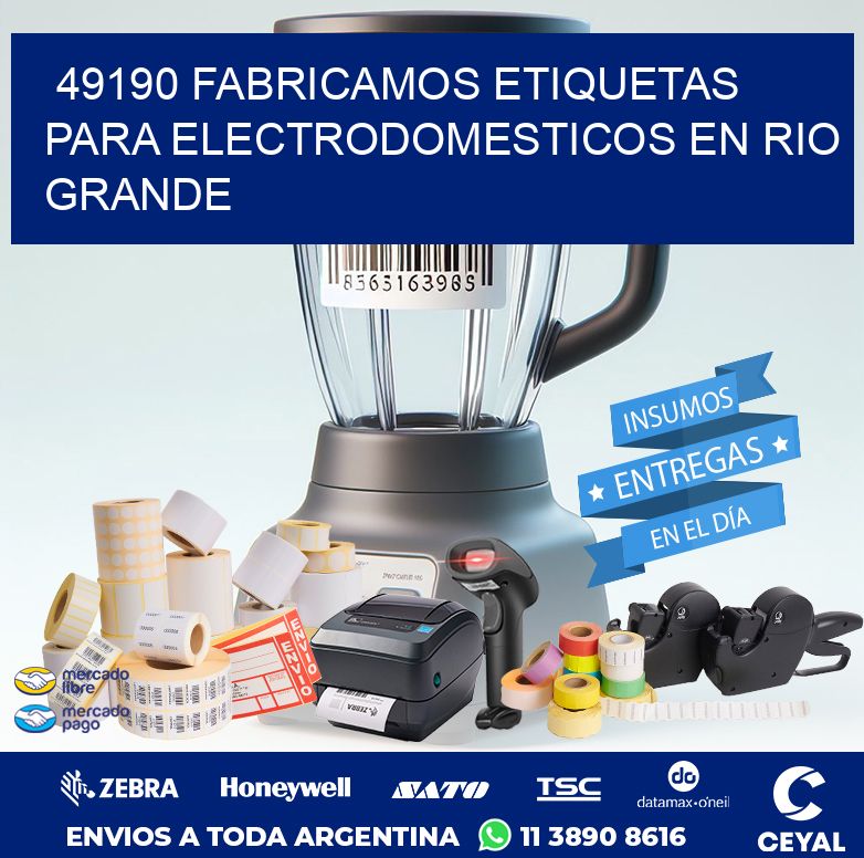 49190 FABRICAMOS ETIQUETAS PARA ELECTRODOMESTICOS EN RIO GRANDE