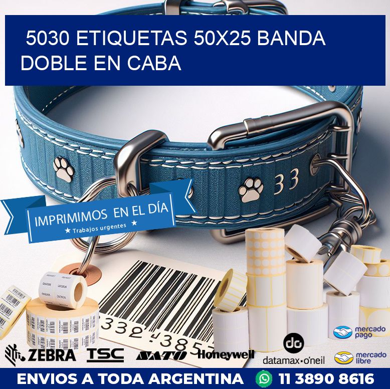 5030 ETIQUETAS 50X25 BANDA DOBLE EN CABA