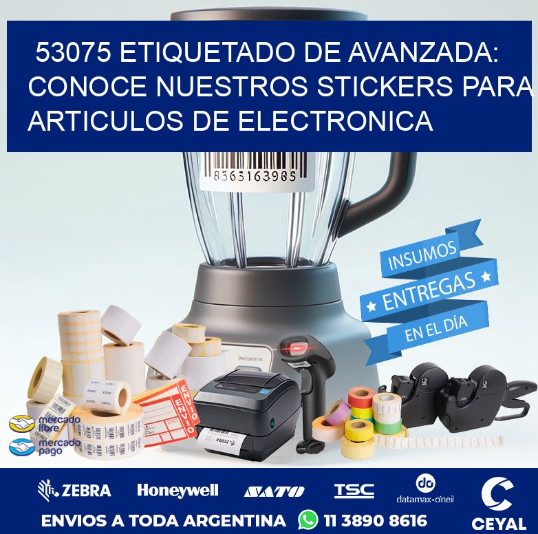 53075 ETIQUETADO DE AVANZADA: CONOCE NUESTROS STICKERS PARA ARTICULOS DE ELECTRONICA