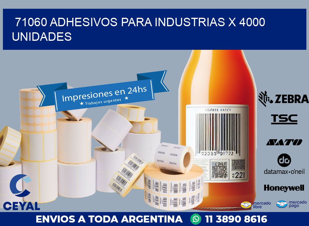 71060 ADHESIVOS PARA INDUSTRIAS X 4000 UNIDADES