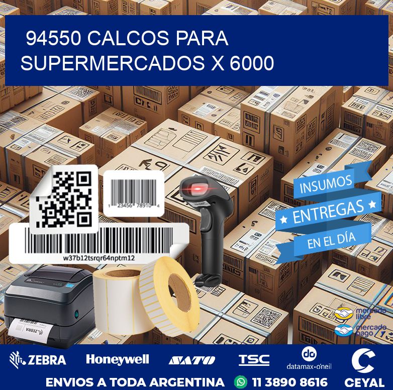 94550 CALCOS PARA SUPERMERCADOS X 6000