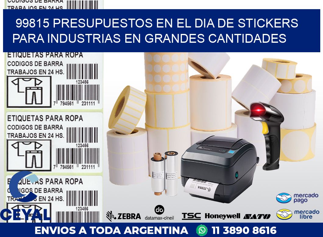 99815 PRESUPUESTOS EN EL DIA DE STICKERS PARA INDUSTRIAS EN GRANDES CANTIDADES