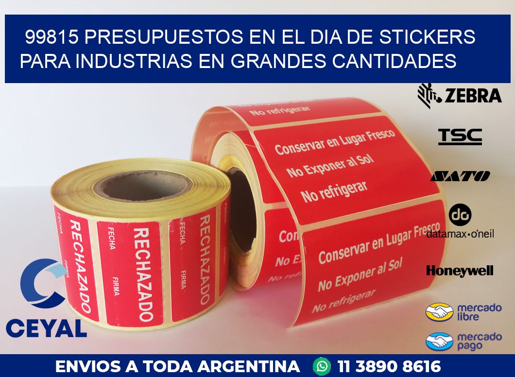 99815 PRESUPUESTOS EN EL DIA DE STICKERS PARA INDUSTRIAS EN GRANDES CANTIDADES