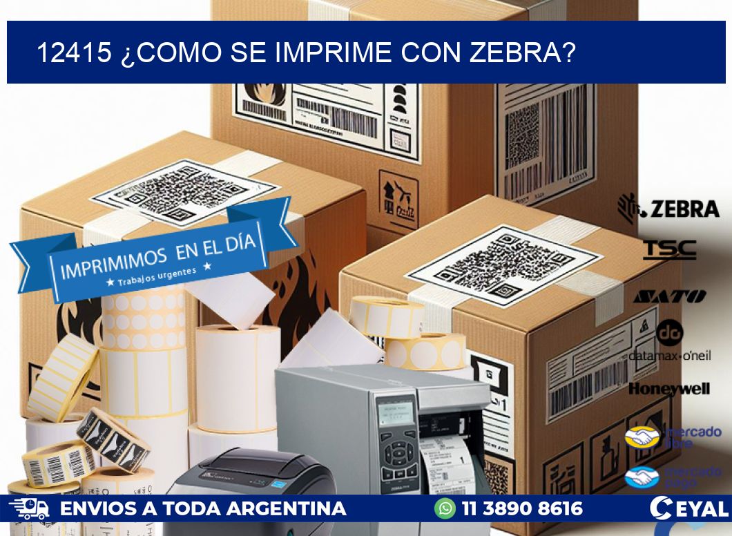 12415 ¿COMO SE IMPRIME CON ZEBRA?