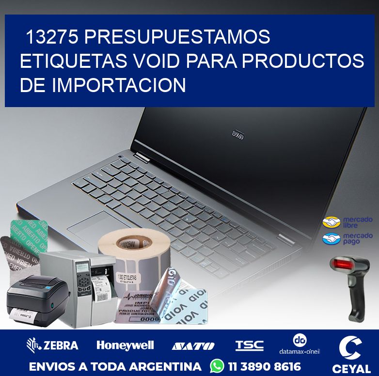 13275 PRESUPUESTAMOS ETIQUETAS VOID PARA PRODUCTOS DE IMPORTACION